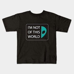 I'M NOT OF THIS WORLD Kids T-Shirt